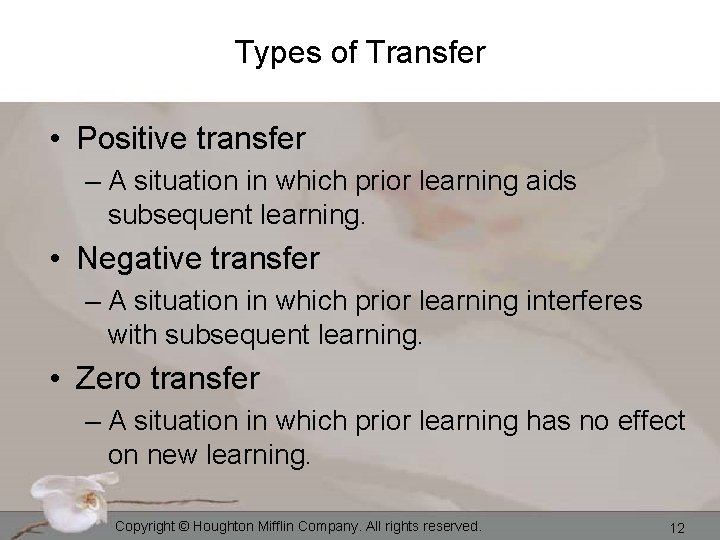 Types of Transfer • Positive transfer – A situation in which prior learning aids