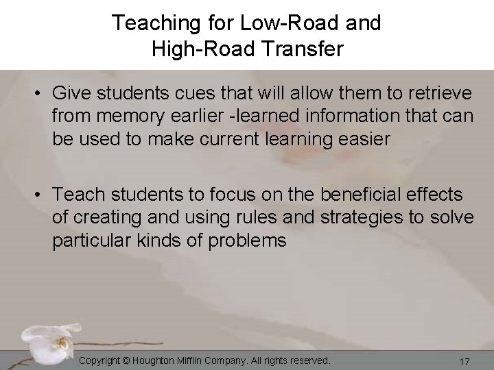 Teaching for Low-Road and High-Road Transfer • Give students cues that will allow them