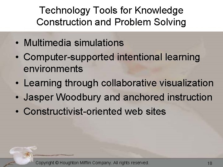 Technology Tools for Knowledge Construction and Problem Solving • Multimedia simulations • Computer-supported intentional