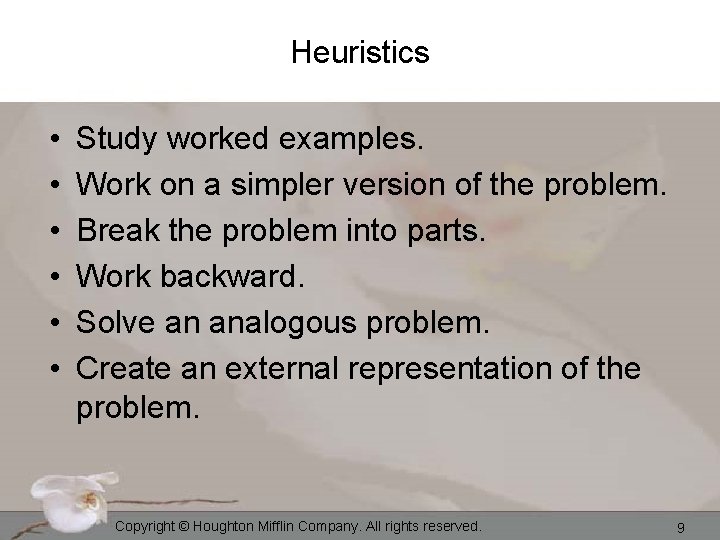 Heuristics • • • Study worked examples. Work on a simpler version of the