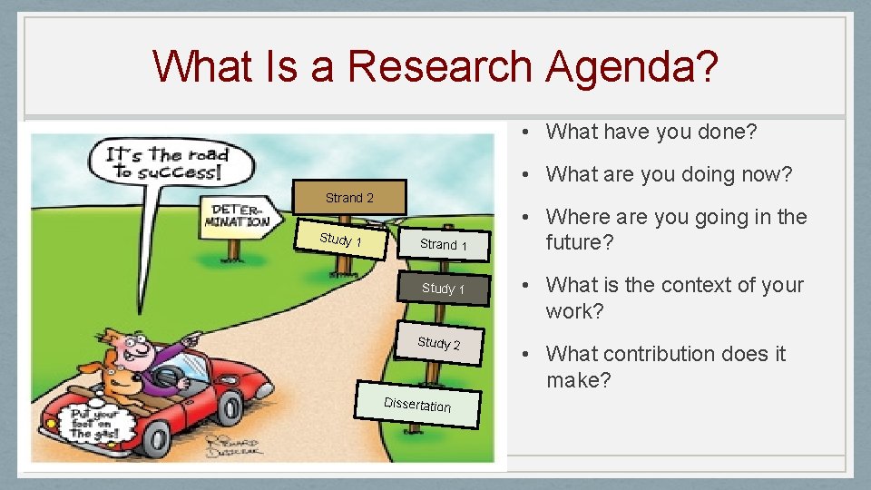 What Is a Research Agenda? • What have you done? • What are you