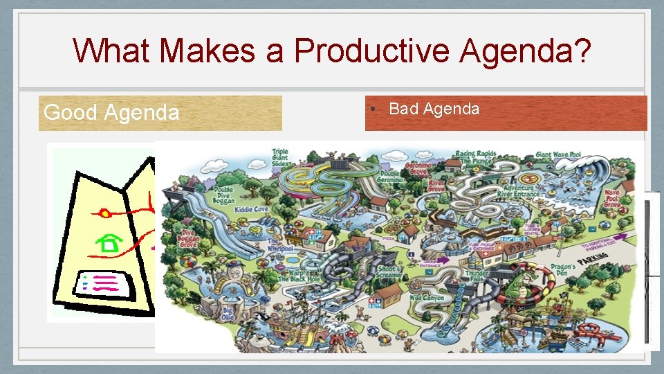 What Makes a Productive Agenda? Good Agenda • Bad Agenda 