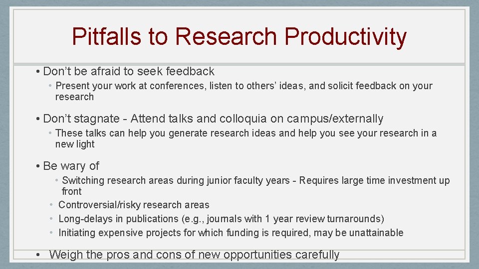 Pitfalls to Research Productivity • Don’t be afraid to seek feedback • Present your