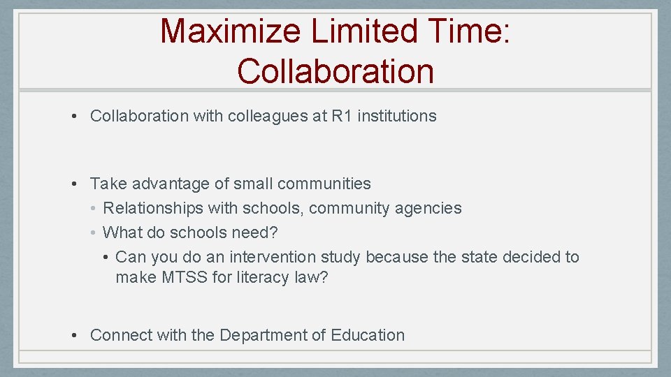 Maximize Limited Time: Collaboration • Collaboration with colleagues at R 1 institutions • Take