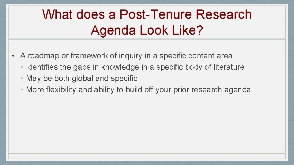 What does a Post-Tenure Research Agenda Look Like? • A roadmap or framework of