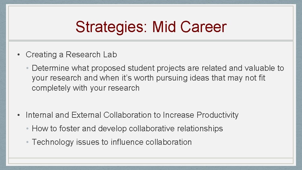 Strategies: Mid Career • Creating a Research Lab • Determine what proposed student projects