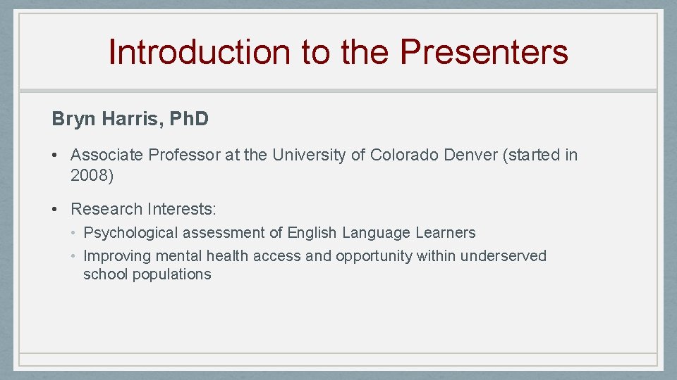 Introduction to the Presenters Bryn Harris, Ph. D • Associate Professor at the University