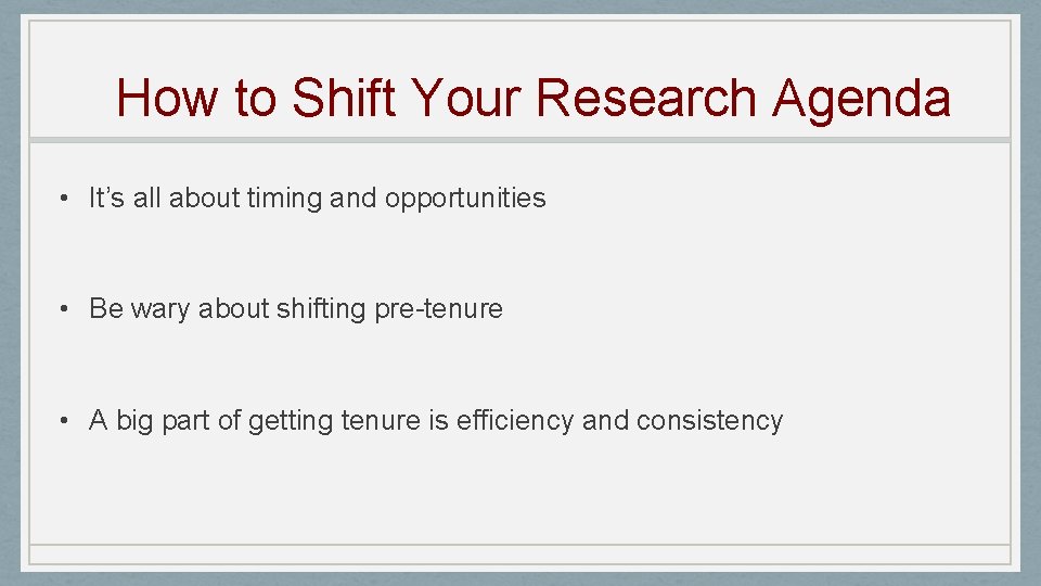 How to Shift Your Research Agenda • It’s all about timing and opportunities •