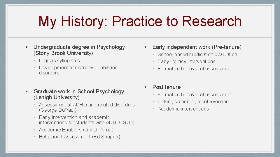 My History: Practice to Research • Undergraduate degree in Psychology (Stony Brook University) •