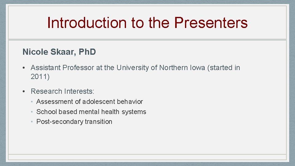 Introduction to the Presenters Nicole Skaar, Ph. D • Assistant Professor at the University