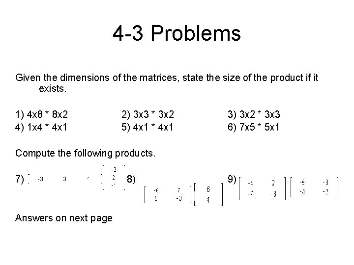 4 -3 Problems Given the dimensions of the matrices, state the size of the