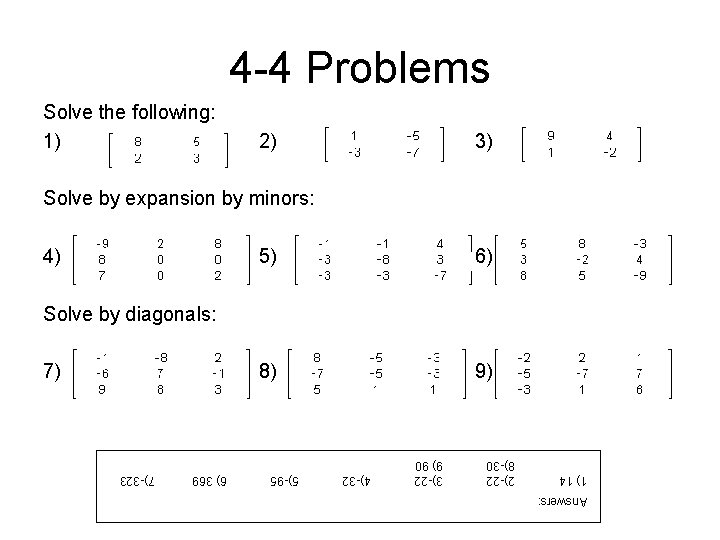 4 -4 Problems Solve the following: 1) 2) 3) Solve by expansion by minors: