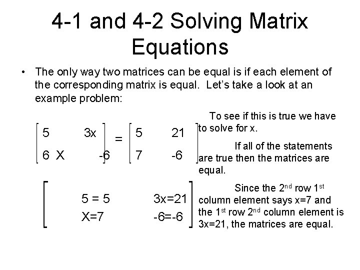4 -1 and 4 -2 Solving Matrix Equations • The only way two matrices