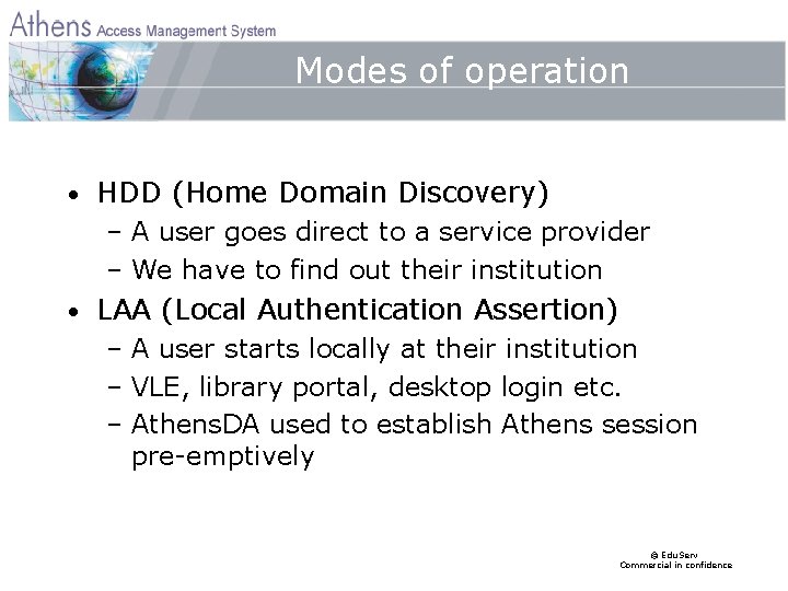 Modes of operation • HDD (Home Domain Discovery) – A user goes direct to