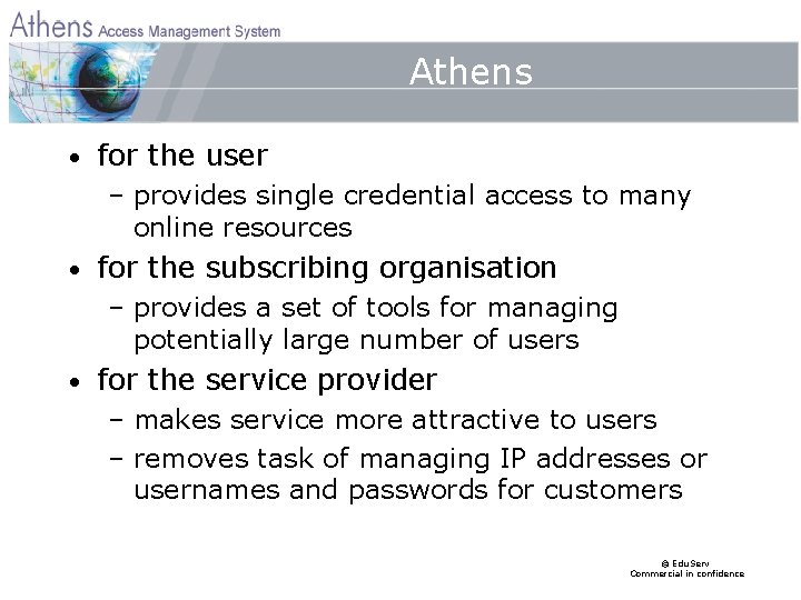 Athens • for the user – provides single credential access to many online resources