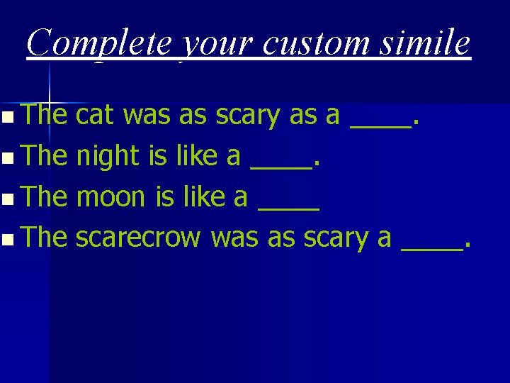 Complete your custom simile n The cat was as scary as a ____. n