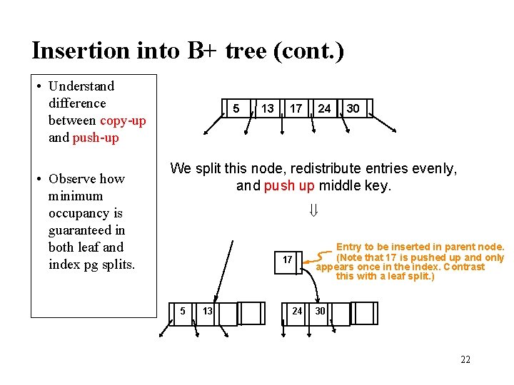 Insertion into B+ tree (cont. ) • Understand difference between copy-up and push-up •