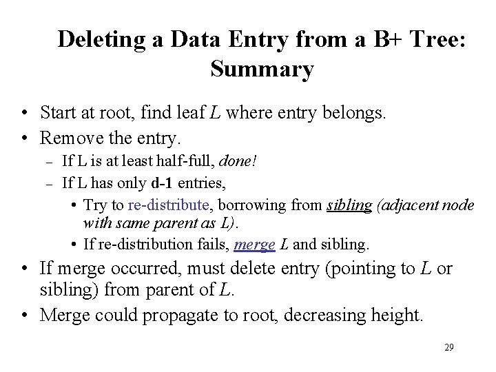 Deleting a Data Entry from a B+ Tree: Summary • Start at root, find