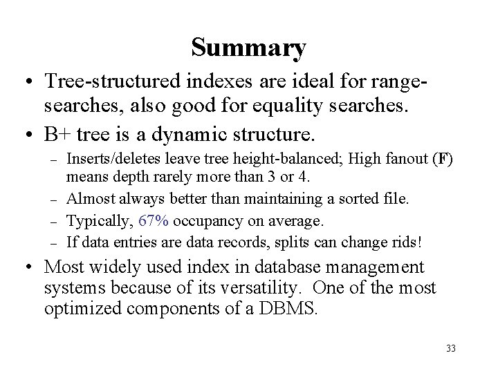Summary • Tree-structured indexes are ideal for rangesearches, also good for equality searches. •