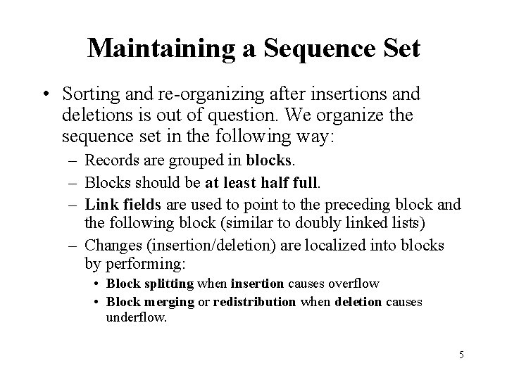 Maintaining a Sequence Set • Sorting and re-organizing after insertions and deletions is out