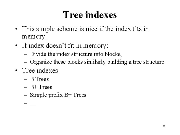 Tree indexes • This simple scheme is nice if the index fits in memory.