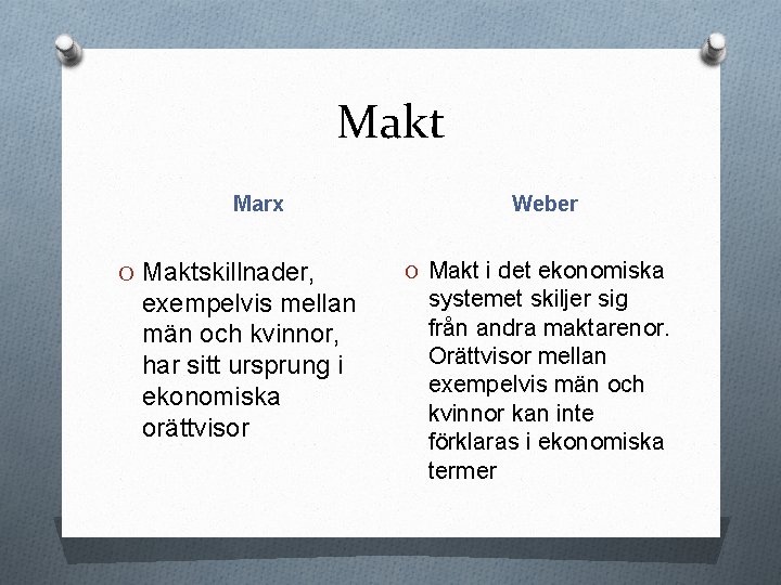 Makt Marx O Maktskillnader, exempelvis mellan män och kvinnor, har sitt ursprung i ekonomiska