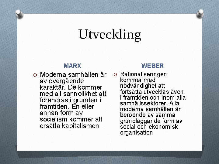 Utveckling MARX O Moderna samhällen är av övergående karaktär. De kommer med all sannolikhet