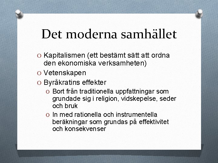 Det moderna samhället O Kapitalismen (ett bestämt sätt att ordna den ekonomiska verksamheten) O