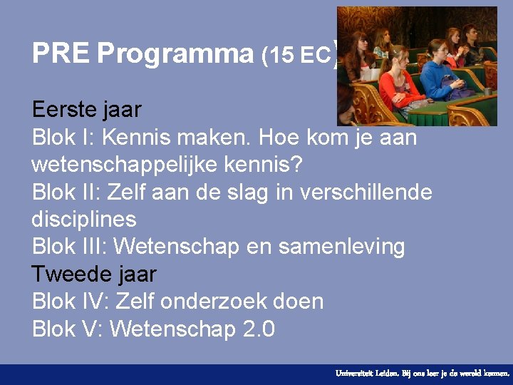 PRE Programma (15 EC) Eerste jaar Blok I: Kennis maken. Hoe kom je aan