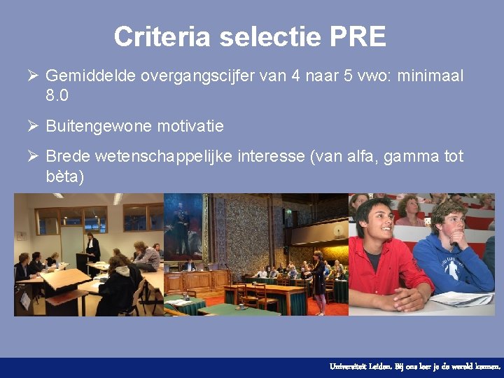 Criteria selectie PRE Ø Gemiddelde overgangscijfer van 4 naar 5 vwo: minimaal 8. 0