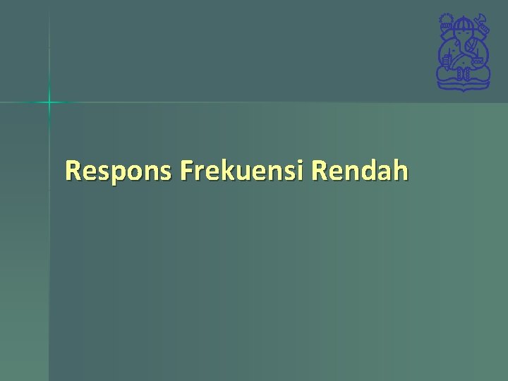 Respons Frekuensi Rendah 