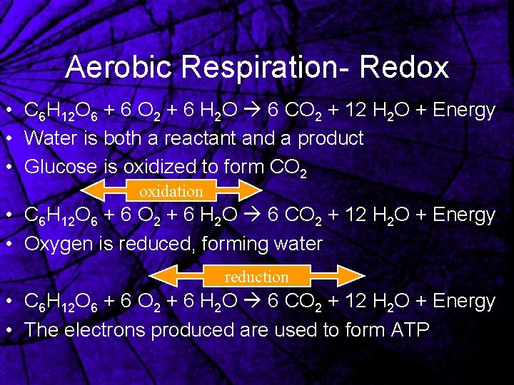 Aerobic Respiration- Redox • C 6 H 12 O 6 + 6 O 2