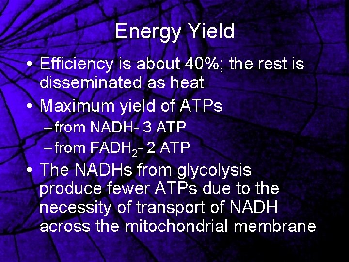 Energy Yield • Efficiency is about 40%; the rest is disseminated as heat •