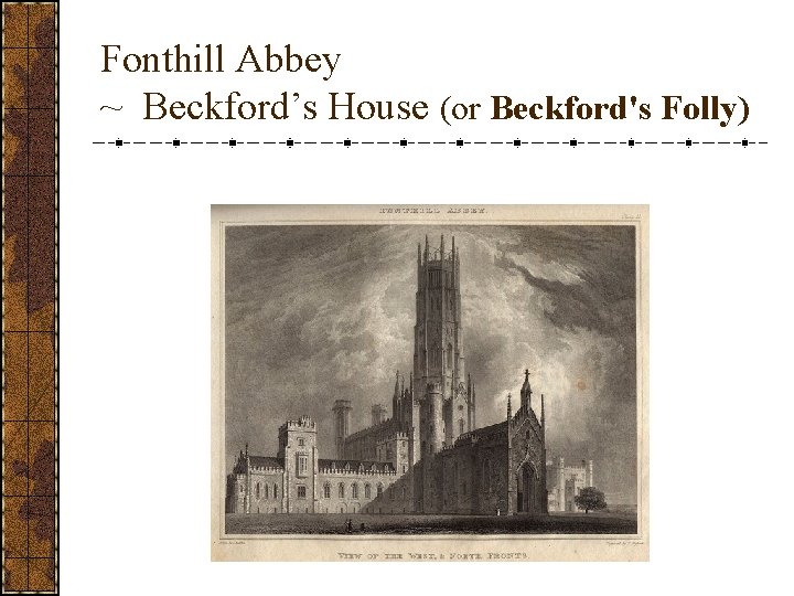 Fonthill Abbey ~ Beckford’s House (or Beckford's Folly) 