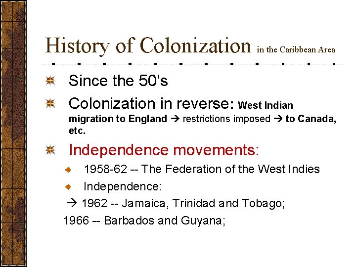 History of Colonization in the Caribbean Area Since the 50’s Colonization in reverse: West