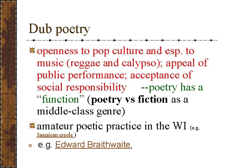 Dub poetry openness to pop culture and esp. to music (reggae and calypso); appeal