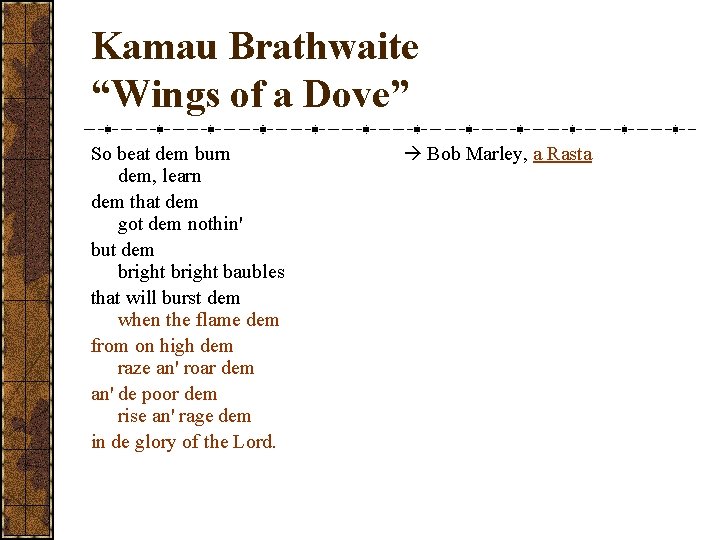 Kamau Brathwaite “Wings of a Dove” So beat dem burn dem, learn dem that