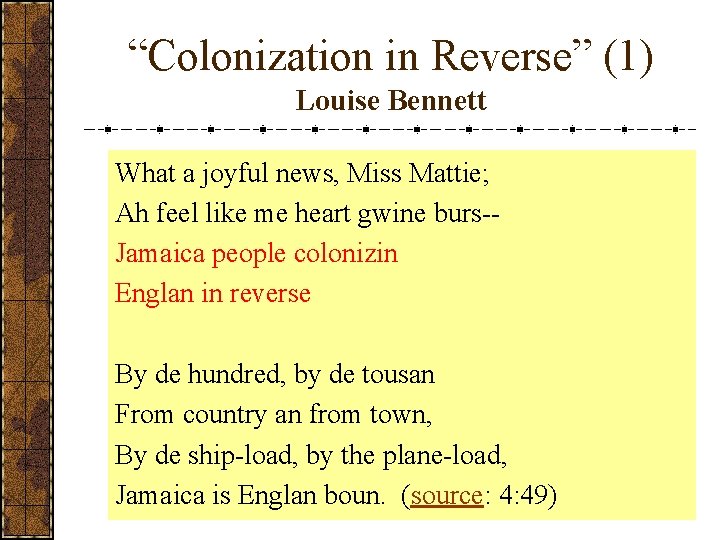 “Colonization in Reverse” (1) Louise Bennett What a joyful news, Miss Mattie; Ah feel