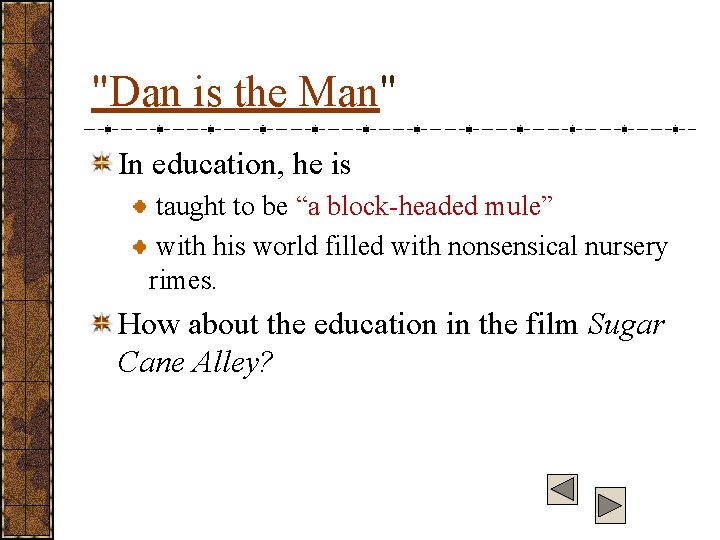 "Dan is the Man" In education, he is taught to be “a block-headed mule”