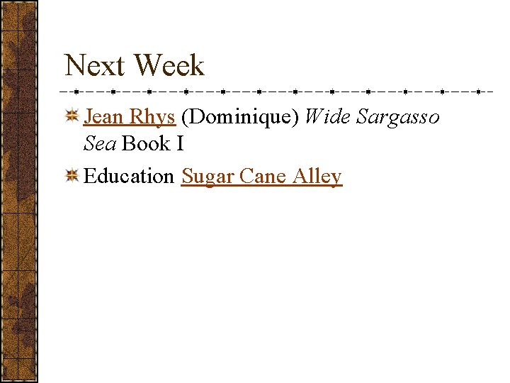Next Week Jean Rhys (Dominique) Wide Sargasso Sea Book I Education Sugar Cane Alley