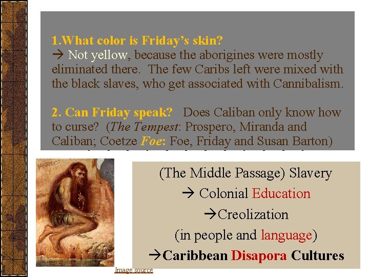 1. What color is Friday’s skin? Not yellow, because the aborigines were mostly eliminated