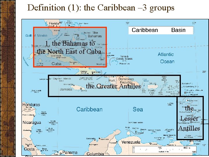 Definition (1): the Caribbean – 3 groups 1. the Bahamas to the North East
