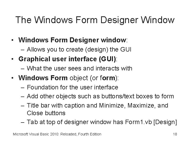 The Windows Form Designer Window • Windows Form Designer window: – Allows you to