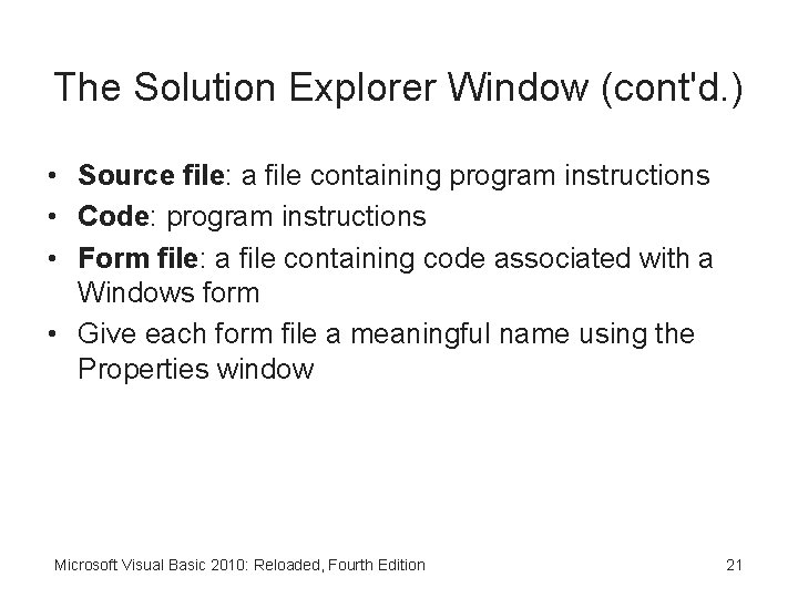 The Solution Explorer Window (cont'd. ) • Source file: a file containing program instructions