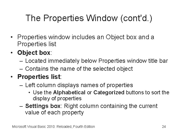 The Properties Window (cont'd. ) • Properties window includes an Object box and a