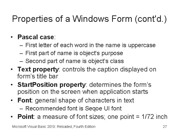 Properties of a Windows Form (cont'd. ) • Pascal case: – First letter of