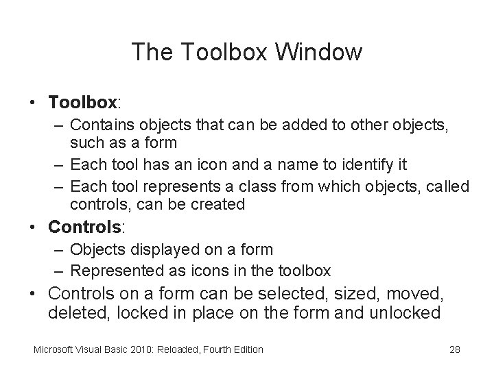 The Toolbox Window • Toolbox: – Contains objects that can be added to other