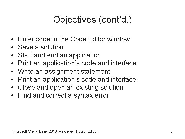 Objectives (cont'd. ) • • Enter code in the Code Editor window Save a