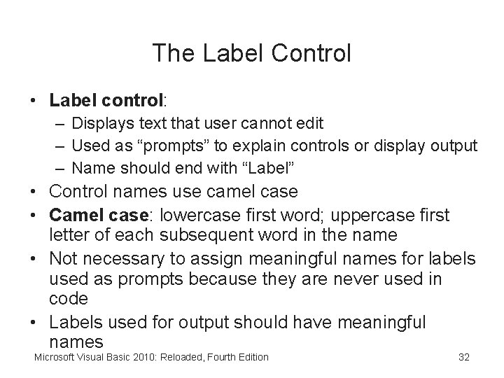 The Label Control • Label control: – Displays text that user cannot edit –