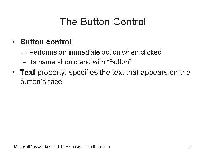 The Button Control • Button control: – Performs an immediate action when clicked –